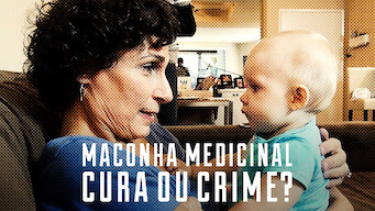 Maconha Medicinal: Cura ou Crime? (2018)